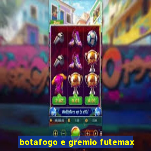 botafogo e gremio futemax